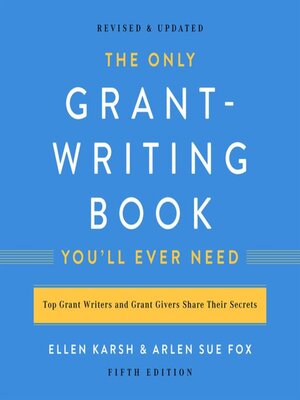 cover image of The Only Grant-Writing Book You'll  Ever Need